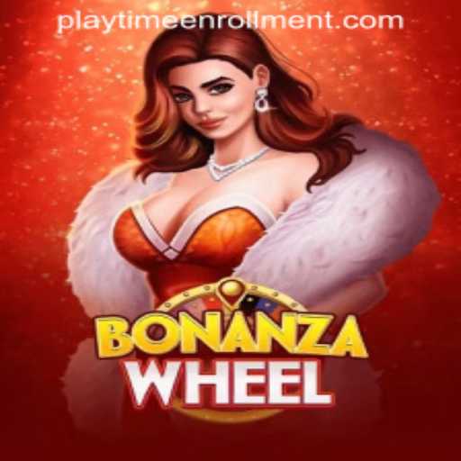 Discover the Thrills of BonanzaWheel: Your Guide to PLAYTIME ENROLLMENT